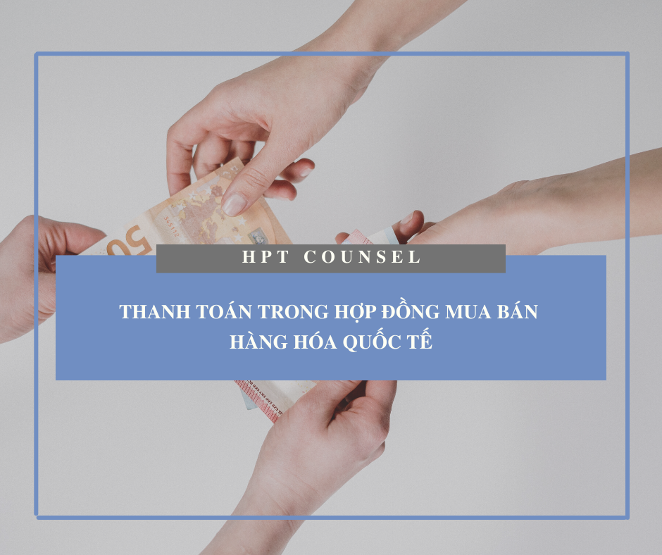 Thanh toán trong hợp đồng mua bán hàng hóa quốc tế