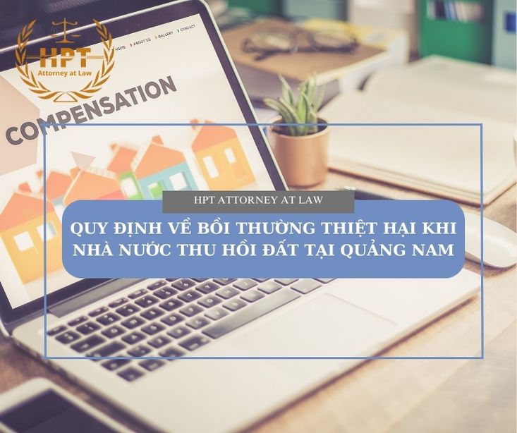 Quy định về bồi thường thiệt hại nhà đất khi Nhà nước thu hồi đất tại Quảng Nam