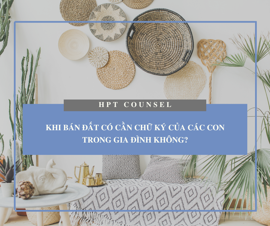 Khi bán đất có cần chữ ký của các con trong gia đình không?