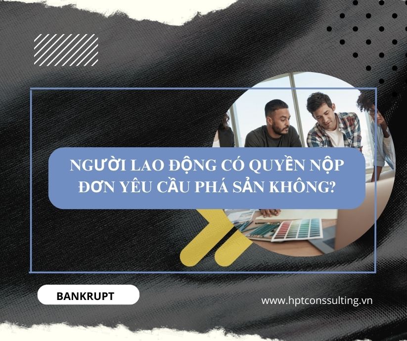 Khi bị nợ lương, người lao động có quyền nộp đơn yêu cầu mở thủ tục phá sản hay không?